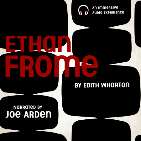 Ethan Frome An Immersive Audio Experience narrated by Joe Arden audible link